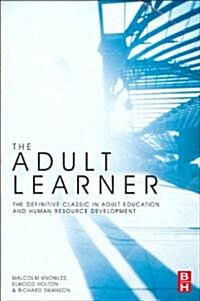 The Adult Learner: The Definitive Classic in Adult Education and Human Resource Development (Paperback, 7th)