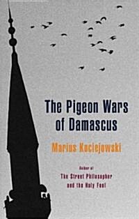 The Pigeon Wars of Damascus (Paperback)