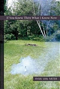 If You Knew Then What I Know Now (Paperback)