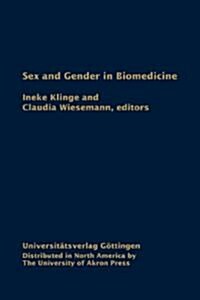 Sex and Gender in Biomedicine: Theories, Methodologies, Results (Hardcover)