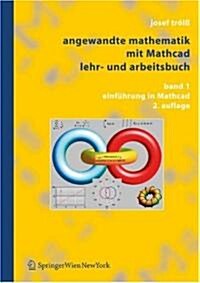 Angewandte Mathematik Mit MathCAD. Lehr- Und Arbeitsbuch: Band 1: Einfuhrung In MathCAD (Paperback, 2nd)