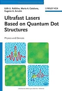 Ultrafast Lasers Based on Quantum Dot Structures: Physics and Devices (Hardcover)