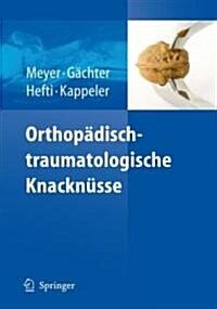 Orthop?isch-Traumatologische Knackn?se (Hardcover, 2007)