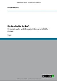 Die Geschichte der RAF: Eine strategische und ideologisch-ideengeschichtliche Analyse (Paperback)