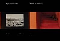 Eija-Liisa Ahtila: Where Is Where (Hardcover)