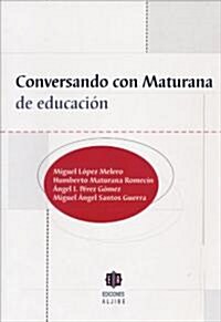 Conversando Con Maturana de Educacion (Paperback)
