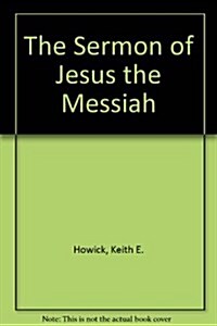 The Sermon of Jesus the Messiah (Hardcover)