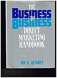 The Business-To-Business Direct Marketing Handbook (Hardcover)