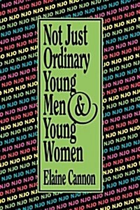 Not Just Ordinary Young Men and Young Women (Paperback)