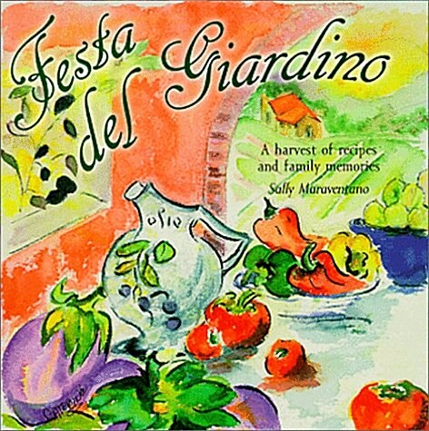 Festa Del Giardino, a Harvest of Recipes and Family Memories (Paperback)