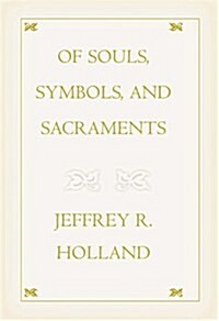Of Souls, Symbols, and Sacraments (Hardcover)