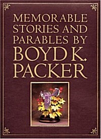 Memorable Stories Parables of Boyd K. Packer (Hardcover)