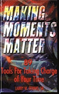Making Moments Matter (Paperback)