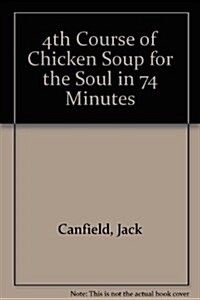 4th Course of Chicken Soup for the Soul in 74 Minutes (Audio CD)