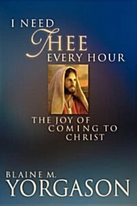 I Need Thee Every Hour (Hardcover)