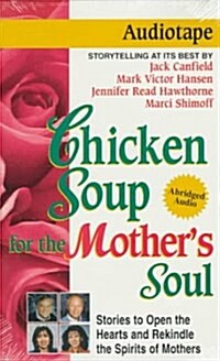Chicken Soup for the Mothers Soul (Cassette, Abridged)