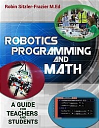 Robotics Programming and Math: Introductory Guide for Teachers and Students (Paperback)