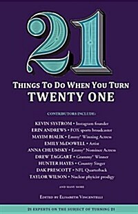 21 Things to Do When You Turn 21: 21 Achievers on Turning 21 (Paperback)