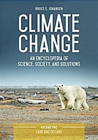 Climate Change: An Encyclopedia of Science, Society, and Solutions [3 Volumes] (Hardcover)