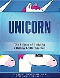 Unicorn: The Science of Building a Billion-Dollar Startup (Paperback)