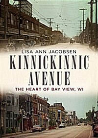 Kinnickinnic Avenue: The Heart of Bay View, Wi (Paperback)