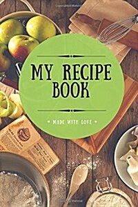My Recipe Book: Blank Cookbook, 100 Pages, Spring Green, 6x9 inches (Paperback)