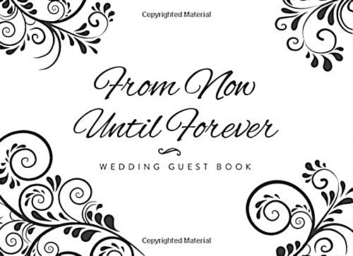 From Now Until Forever Black and White Floral Wedding Guest Book (Paperback, GJR)