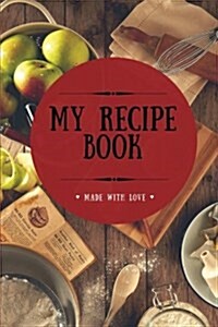 My Recipe Book: Blank Cookbook, 100 Pages, Ketchup Red, 6x9 inches (Paperback)