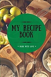 My Recipe Book: Blank Cookbook, 100 Pages, Watermelon Green, 6x9 inches (Paperback)