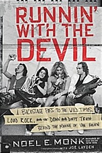 Runnin with the Devil: A Backstage Pass to the Wild Times, Loud Rock, and the Down and Dirty Truth Behind the Making of Van Halen (Paperback)