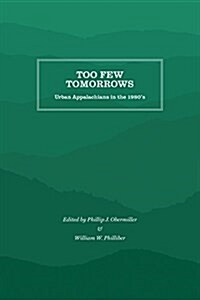 Too Few Tomorrows: Urban Appalachians in the 1980s (Paperback)