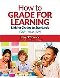 How to Grade for Learning: Linking Grades to Standards (Paperback, 4)