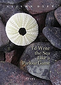 Id Write the Sea Like a Parlour Game (Paperback)