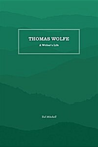 Thomas Wolfe: A Writers Life (Paperback)