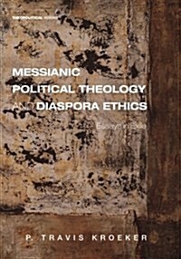 Messianic Political Theology and Diaspora Ethics (Paperback)