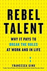 Rebel Talent: Why It Pays to Break the Rules at Work and in Life (Hardcover)