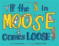 If the S in Moose Comes Loose (Hardcover)