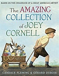 The Amazing Collection of Joey Cornell: Based on the Childhood of a Great American Artist (Hardcover)