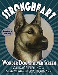 Strongheart: Wonder Dog of the Silver Screen (Hardcover)