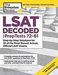 LSAT Decoded (Preptests 72-81): Step-By-Step Solutions for 10 Actual, Official LSAT Exams (Paperback)