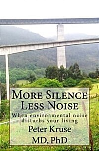 More Silence Less Noise: When Environmental Noise Disturbs Your Living (Paperback)