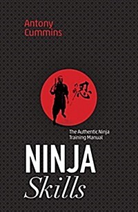 Ninja Skills : The Authentic Ninja Training Manual (Paperback)