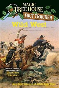 Wild West: A Nonfiction Companion to Magic Tree House #10: Ghost Town at Sundown (Paperback)