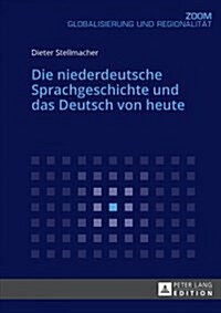 Die Niederdeutsche Sprachgeschichte Und Das Deutsch Von Heute (Paperback, New)