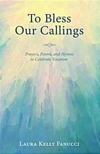 To Bless Our Callings (Paperback)