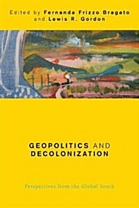 Geopolitics and Decolonization : Perspectives from the Global South (Hardcover)