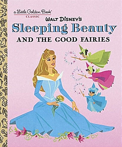 Sleeping Beauty and the Good Fairies (Disney Classic) (Hardcover)