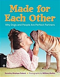 Made for Each Other: Why Dogs and People Are Perfect Partners (Hardcover)