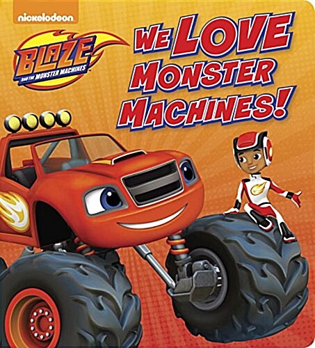 We Love Monster Machines! (Blaze and the Monster Machines) (Board Books)