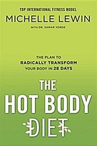The Hot Body Diet: The Plan to Radically Transform Your Body in 28 Days (Paperback)